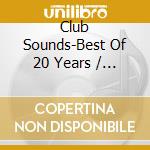Club Sounds-Best Of 20 Years / Various (3 Cd) cd musicale di Special Marketing Europe
