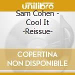 Sam Cohen - Cool It -Reissue- cd