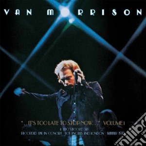 (LP Vinile) Van Morrison - It's Too Late To Stop Now Volume I (2 Lp) lp vinile di Van Morrison