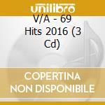 V/A - 69 Hits 2016 (3 Cd) cd