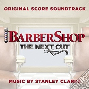 Stanley Clarke - Barbershop - The Next Cut cd musicale di Artisti Vari
