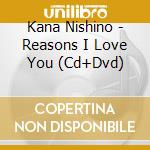 Kana Nishino - Reasons I Love You (Cd+Dvd) cd