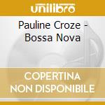 Pauline Croze - Bossa Nova cd musicale di Pauline Croze