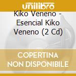 Kiko Veneno - Esencial Kiko Veneno (2 Cd)