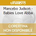 Mancebo Judson - Babies Love Abba cd