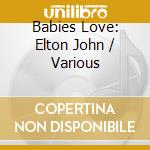 Babies Love: Elton John / Various cd