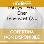 Puhdys - Echo Einer Lebenszeit (2 Cd) cd musicale di Puhdys