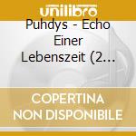 Puhdys - Echo Einer Lebenszeit (2 Cd) cd