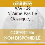 V/A - Je N''Aime Pas Le Classique, Mais Av (4 Cd) cd