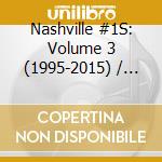 Nashville #1S: Volume 3 (1995-2015) / Various (2 Cd) cd