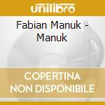 Fabian Manuk - Manuk cd musicale di Fabian Manuk