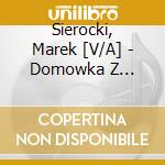 Sierocki, Marek [V/A] - Domowka Z Markiem Sierockim Vol. 1 cd