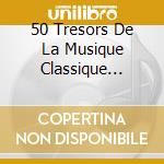 50 Tresors De La Musique Classique (Les) (3 Cd) cd musicale