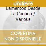 Lamentos Desde La Cantina / Various cd