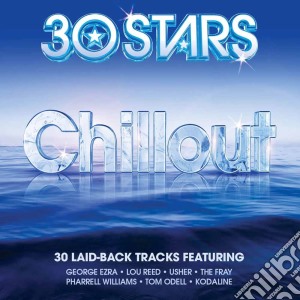 30 Stars: Chill (2 Cd) cd musicale di Artisti Vari