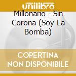 Millonario - Sin Corona (Soy La Bomba) cd