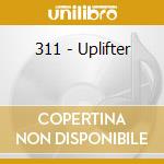 311 - Uplifter cd