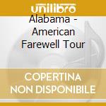 Alabama - American Farewell Tour cd musicale di Alabama