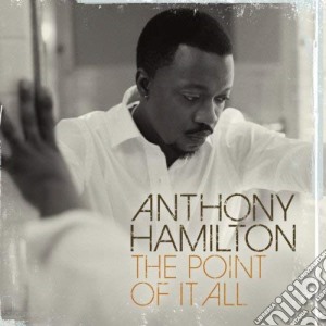 Anthony Hamilton - Point Of It All cd musicale di Anthony Hamilton