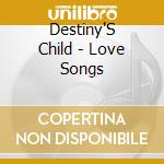 Destiny'S Child - Love Songs cd