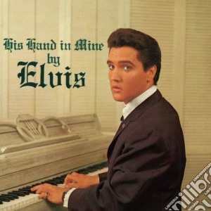 Elvis Presley - His Hand In Mine cd musicale di Elvis Presley