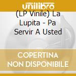 (LP Vinile) La Lupita - Pa Servir A Usted vinile