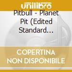 Pitbull - Planet Pit (Edited Standard Version) cd