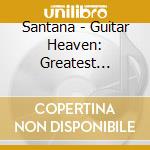 Santana - Guitar Heaven: Greatest Guitar Classics Of All Tim cd