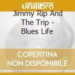Jimmy Rip And The Trip - Blues Life cd