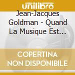 Jean-Jacques Goldman - Quand La Musique Est Bonne / A L'Envers (2 Cd) cd