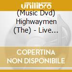 (Music Dvd) Highwaymen (The) - Live At Nassau Coliseum (Dvd+Cd) cd musicale