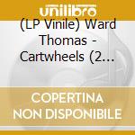 (LP Vinile) Ward Thomas - Cartwheels (2 Lp) vinile