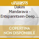 Dakini Mandarava - Entspanntsein-Deep Relaxa cd