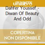 Dahfer Youssef - Diwan Of Beauty And Odd cd