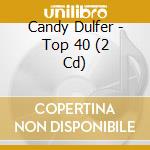 Candy Dulfer - Top 40 (2 Cd) cd musicale di Candy Dulfer