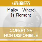 Malky - Where Is Piemont cd musicale di Malky