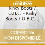 Kinky Boots / O.B.C. - Kinky Boots / O.B.C. (Colv) (G cd musicale di Kinky Boots / O.B.C.