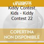 Kiddy Contest Kids - Kiddy Contest 22 cd