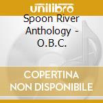Spoon River Anthology - O.B.C. cd musicale di O.B.C. Of Spoon River Antholog