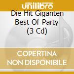 Die Hit Giganten Best Of Party (3 Cd) cd