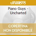 Piano Guys - Uncharted cd musicale di Piano Guys