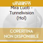 Mira Luoti - Tunnelivision (Hol) cd musicale di Mira Luoti