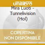 Mira Luoti - Tunnelivision (Hol) cd