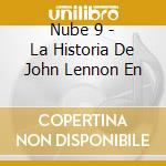 Nube 9 - La Historia De John Lennon En cd