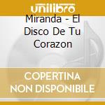 Miranda - El Disco De Tu Corazon cd