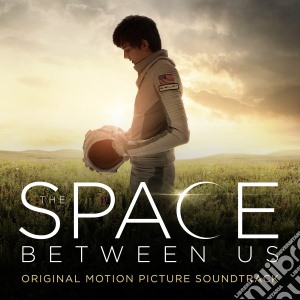 Space Between Us (The) / O.S.T. cd musicale di Sony Masterworks