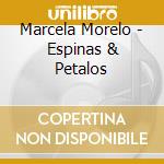 Marcela Morelo - Espinas & Petalos cd musicale di Marcela Morelo