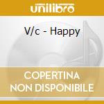 V/c - Happy cd musicale di V/c