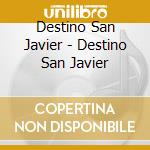 Destino San Javier - Destino San Javier cd