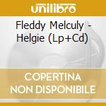 Fleddy Melculy - Helgie (Lp+Cd) cd